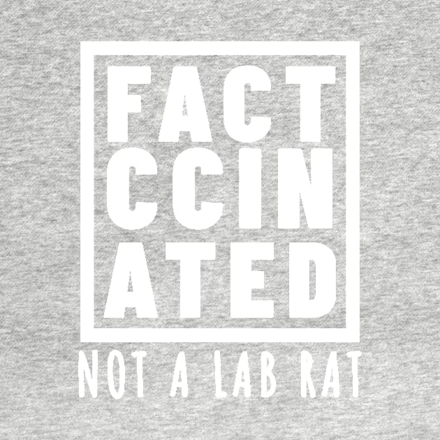 FACT-CCINATED - Not A Lab Rat by BubbleMench